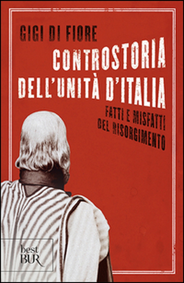 Controstoria dell'Unità d'Italia. Fatti e misfatti del Risorgimento - Librerie.coop Controstoria dell'Unità d'Italia. Fatti e misfatti del Risorgimento - Librerie.coop