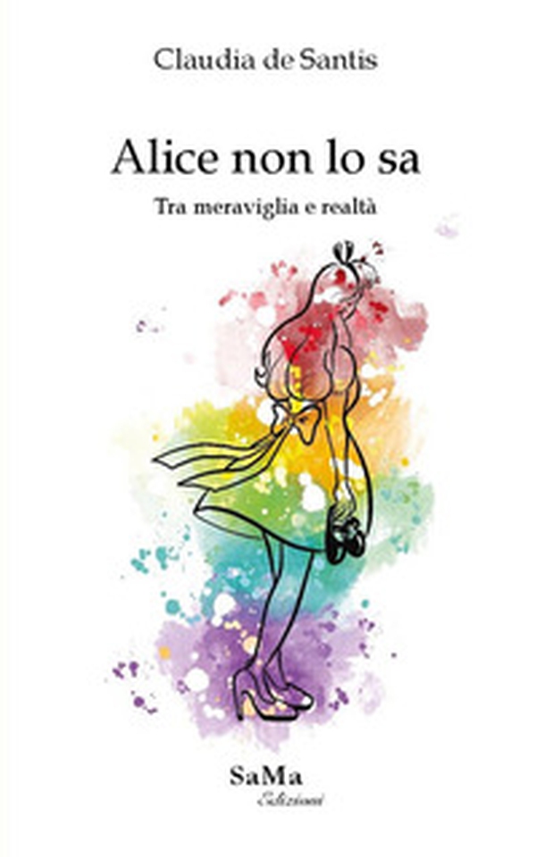 Alice non lo sa. Tra meraviglia e realtà - Librerie.coop Alice non lo sa. Tra meraviglia e realtà - Librerie.coop