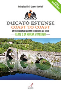 Ducato Estense. Coast to coast. Un viaggio lungo 1000 anni sulle strade dei duchi - Vol. 2 - Librerie.coop