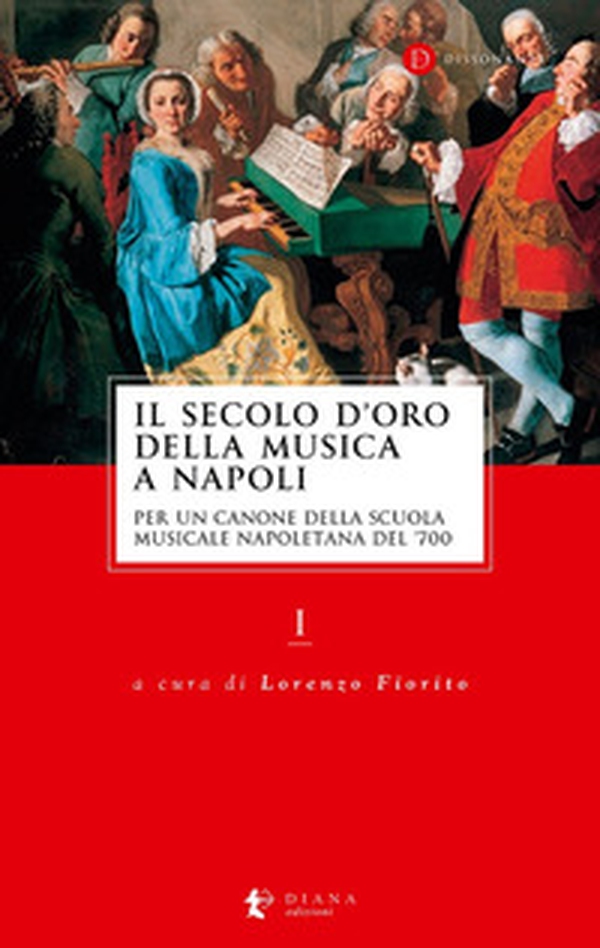 Il secolo d'oro della musica a Napoli. Per un canone della Scuola musicale napoletana del '700 - Vol. 1 - Librerie.coop Il secolo d'oro della musica a Napoli. Per un canone della Scuola musicale napoletana del '700 - Vol. 1 - Librerie.coop