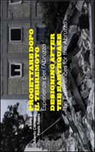 Progettare dopo il terremoto. Esperienze per l'Abruzzo. Ediz. italiana e inglese - Librerie.coop