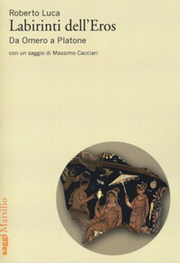 Labirinti dell'Eros. Da Omero a Platone - Librerie.coop Labirinti dell'Eros. Da Omero a Platone - Librerie.coop