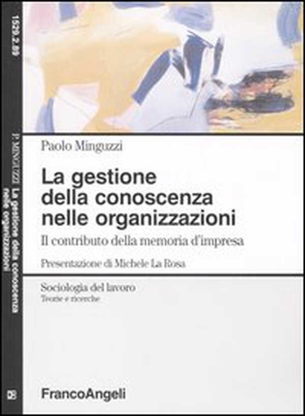 La gestione della conoscenza nelle organizzazioni. Il contributo della memoria d'impresa - Librerie.coop La gestione della conoscenza nelle organizzazioni. Il contributo della memoria d'impresa - Librerie.coop