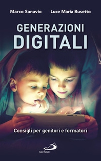 Generazioni digitali. Consigli per genitori e formatori - Librerie.coop