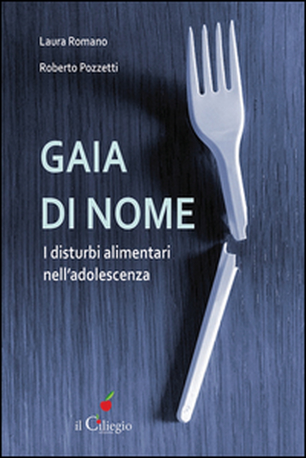 Gaia di nome. I disturbi alimentari nell'adolescenza - Librerie.coop Gaia di nome. I disturbi alimentari nell'adolescenza - Librerie.coop