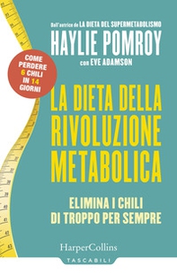 La dieta della rivoluzione metabolica. Elimina i chili di troppo per sempre - Librerie.coop