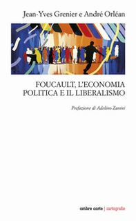 Foucault, l'economia politica e il liberalismo - Librerie.coop