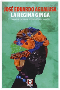 La regina Ginga e come gli africani inventarono il mondo - Librerie.coop