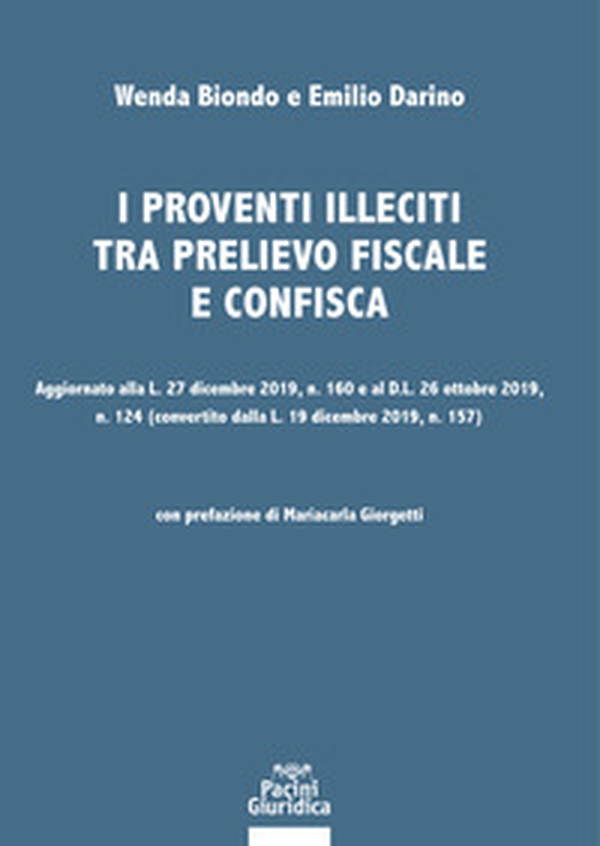 I proventi illeciti tra prelievo fiscale e confisca. Aggiornato alla L. 27 dicembre 2019, n. 160 e al D.L. 26 ottobre 2019, n. 124 (convertito dalla L. 19 dicembre 2019, n. 157) - Librerie.coop I proventi illeciti tra prelievo fiscale e confisca. Aggiornato alla L. 27 dicembre 2019, n. 160 e al D.L. 26 ottobre 2019, n. 124 (convertito dalla L. 19 dicembre 2019, n. 157) - Librerie.coop