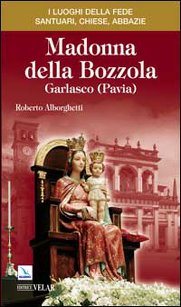 Madonna della Bozzola. Garlasco (Pavia) - Librerie.coop Madonna della Bozzola. Garlasco (Pavia) - Librerie.coop