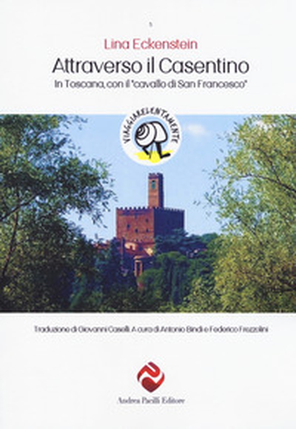 Attraverso il Casentino. In Toscana con il «cavallo di San Francesco» - Librerie.coop Attraverso il Casentino. In Toscana con il «cavallo di San Francesco» - Librerie.coop