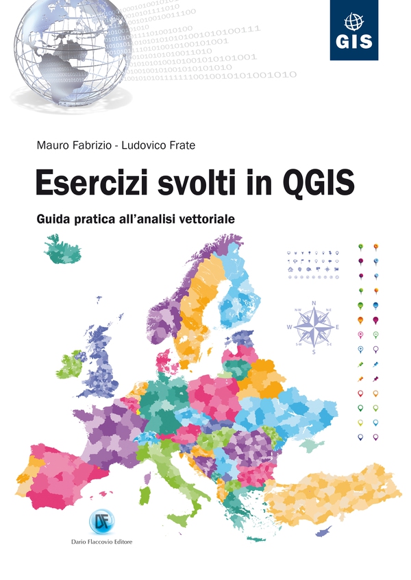 Esercizi svolti in QGIS. Guida pratica all'analisi vettoriale - Librerie.coop Esercizi svolti in QGIS. Guida pratica all'analisi vettoriale - Librerie.coop