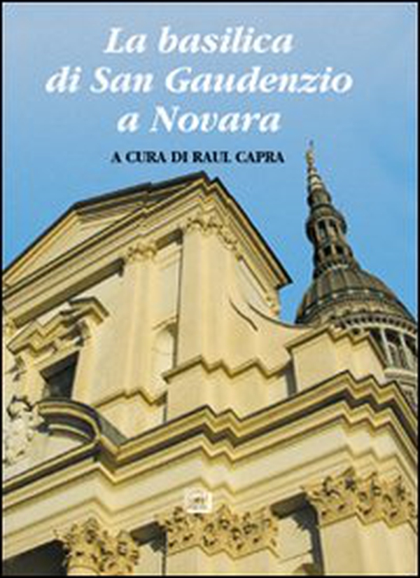 La basilica di san Gaudenzio a Novara - Librerie.coop La basilica di san Gaudenzio a Novara - Librerie.coop