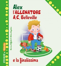 Alex allenatore A.C. Belleville e la finalissima - Librerie.coop
