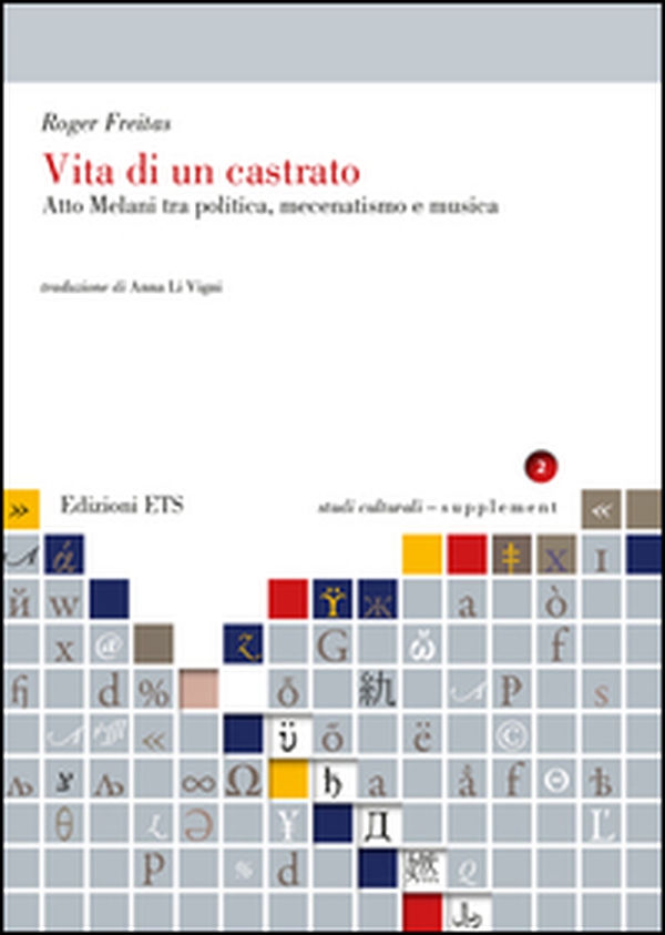 Vita di un castrato. Atto Melani tra politica, mecenatismo e musica - Librerie.coop Vita di un castrato. Atto Melani tra politica, mecenatismo e musica - Librerie.coop
