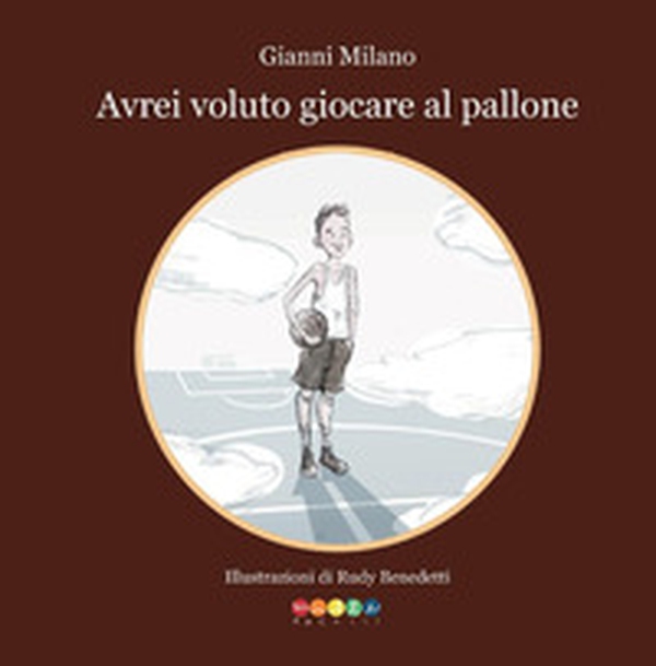Avrei voluto giocare a pallone - Librerie.coop Avrei voluto giocare a pallone - Librerie.coop