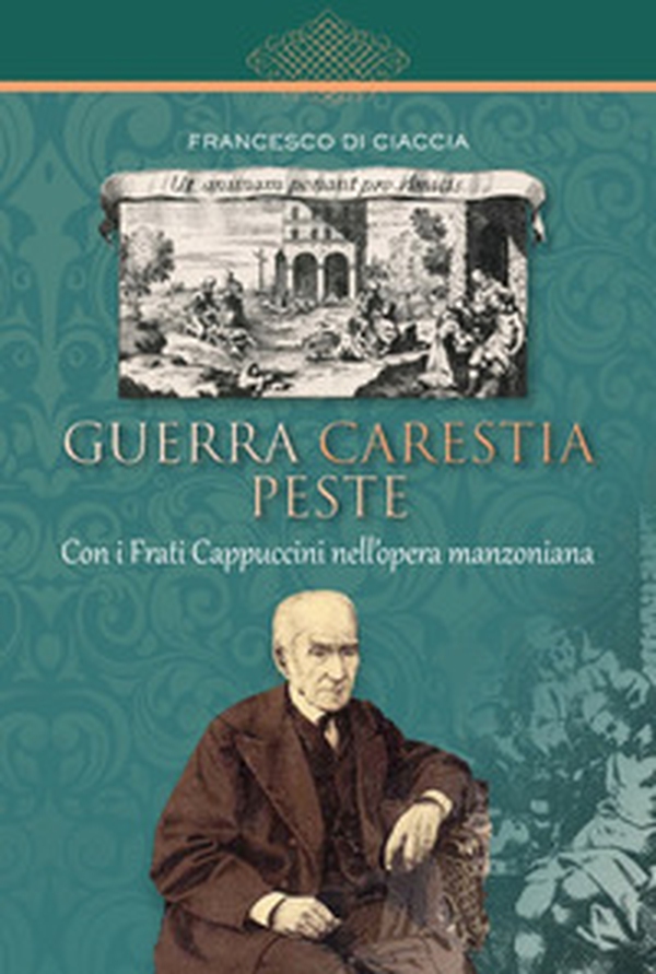 Guerra carestia peste. Con i frati cappuccini nell'opera manzoniana - Librerie.coop Guerra carestia peste. Con i frati cappuccini nell'opera manzoniana - Librerie.coop