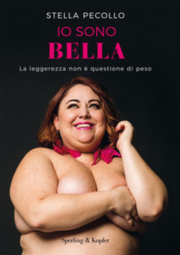 Io sono bella. La leggerezza non è questione di peso - Librerie.coop Io sono bella. La leggerezza non è questione di peso - Librerie.coop