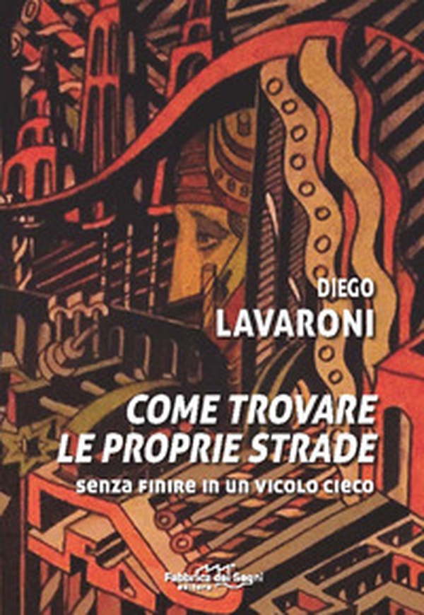 Come trovale le proprie strade. Senza finire in un vicolo cieco - Librerie.coop Come trovale le proprie strade. Senza finire in un vicolo cieco - Librerie.coop