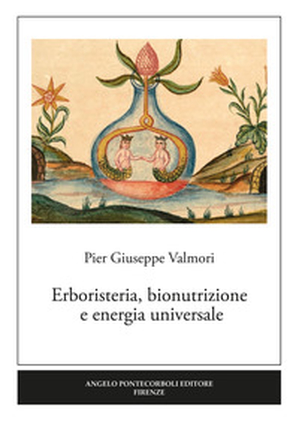 Erboristeria, bionutrizione e energia universale - Librerie.coop Erboristeria, bionutrizione e energia universale - Librerie.coop