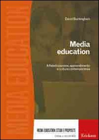 Media education. Alfabetizzazione, apprendimento e cultura contemporanea - Librerie.coop