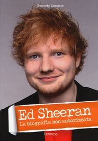 Ed Sheeran. La biografia non autorizzata - Librerie.coop