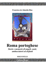 Roma portoghese. Storie e memorie di angeli, santi, ambasciatori ed elefanti - Librerie.coop