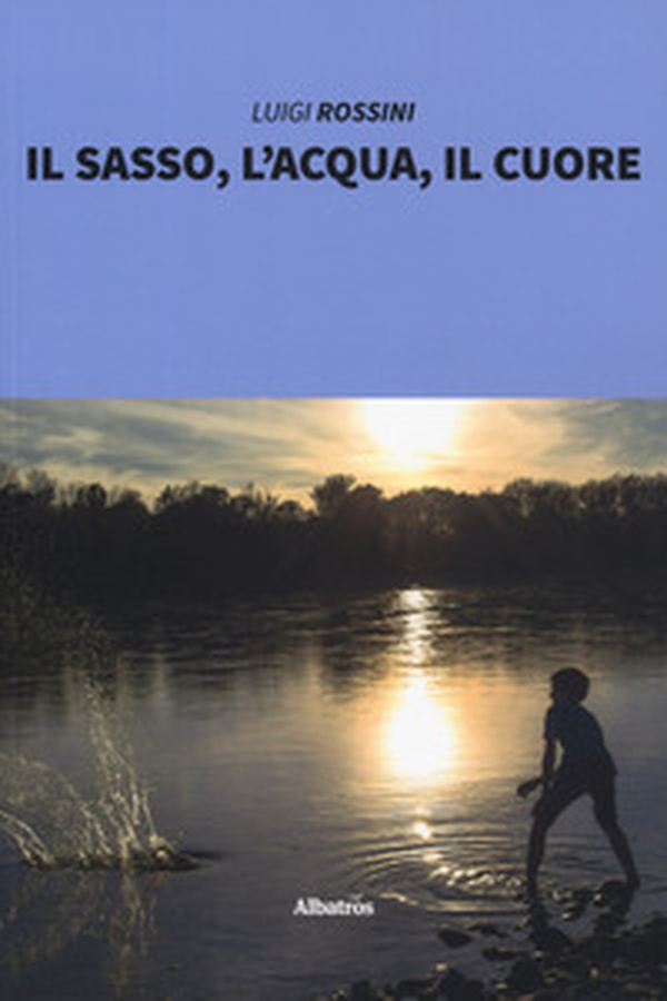 Il sasso, l'acqua, il cuore - Librerie.coop Il sasso, l'acqua, il cuore - Librerie.coop