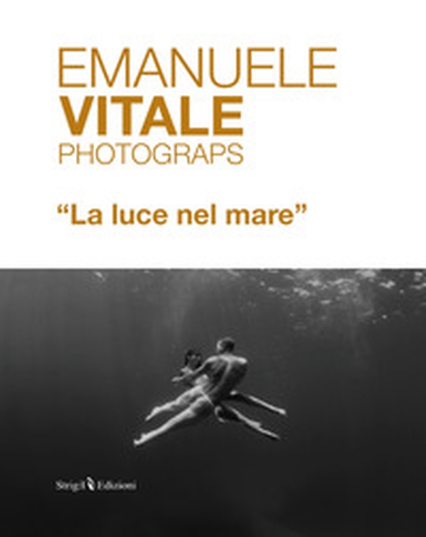 Emanuele Vitale Photograps «La luce nel mare». Ediz. italiana e inglese - Librerie.coop Emanuele Vitale Photograps «La luce nel mare». Ediz. italiana e inglese - Librerie.coop