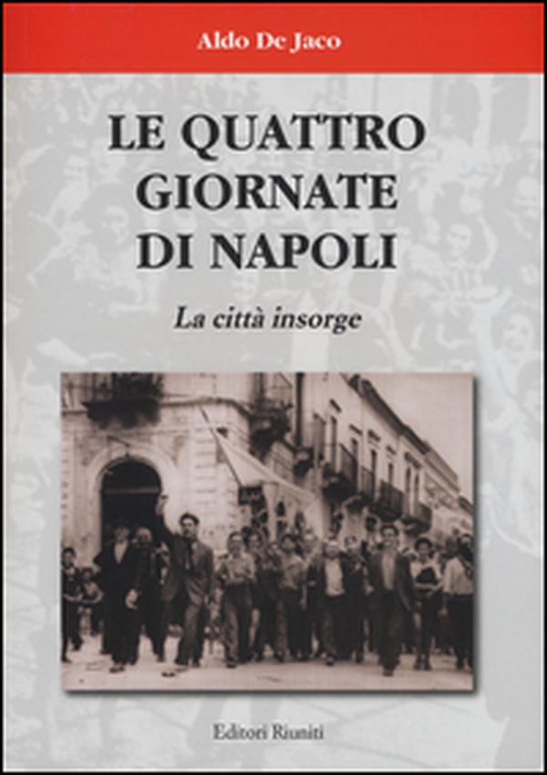 Le quattro giornate di Napoli. La città insorge - Librerie.coop Le quattro giornate di Napoli. La città insorge - Librerie.coop