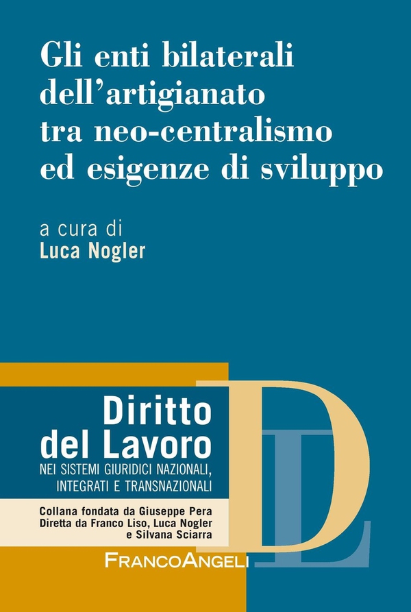 Gli enti bilaterali dell'artigianato tra neo-centralismo ed esigenze di sviluppo - Librerie.coop Gli enti bilaterali dell'artigianato tra neo-centralismo ed esigenze di sviluppo - Librerie.coop