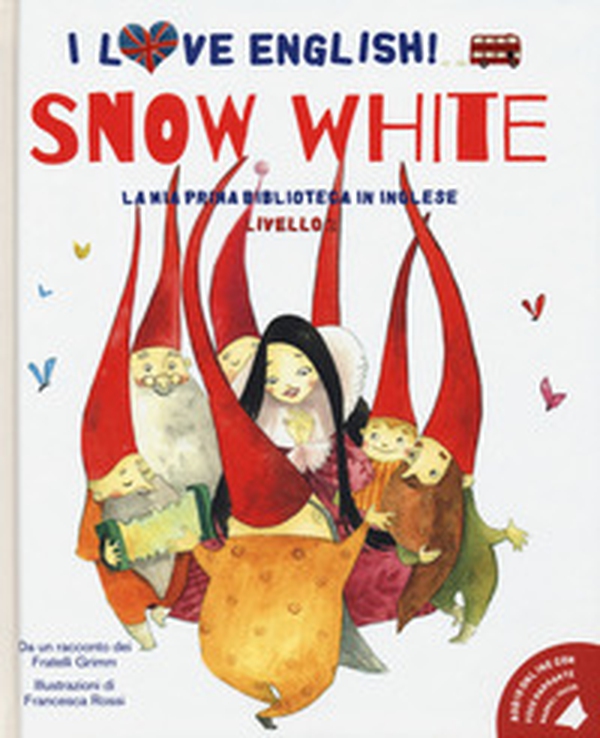 Snow White. Da un racconto dei fratelli Grimm. I love English! Ediz. italiana e inglese - Librerie.coop Snow White. Da un racconto dei fratelli Grimm. I love English! Ediz. italiana e inglese - Librerie.coop