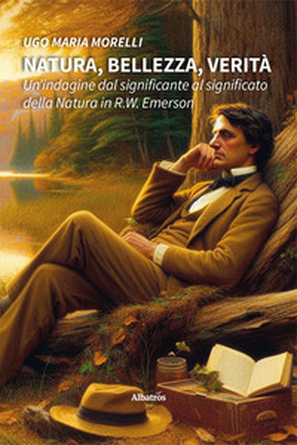 Natura, bellezza, verità. Un'indagine dal significante al significato della natura in R.W. Emerson - Librerie.coop Natura, bellezza, verità. Un'indagine dal significante al significato della natura in R.W. Emerson - Librerie.coop