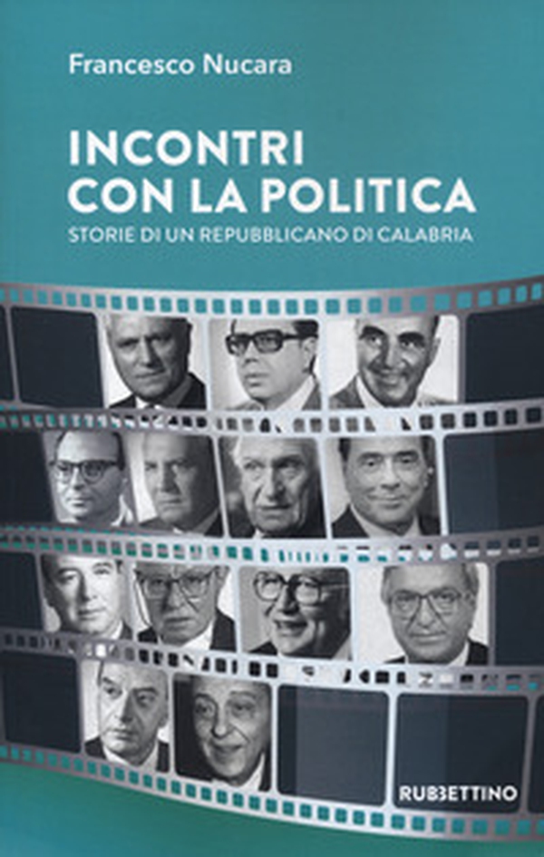 Incontri con la politica. Storie di un repubblicano di Calabria - Librerie.coop Incontri con la politica. Storie di un repubblicano di Calabria - Librerie.coop