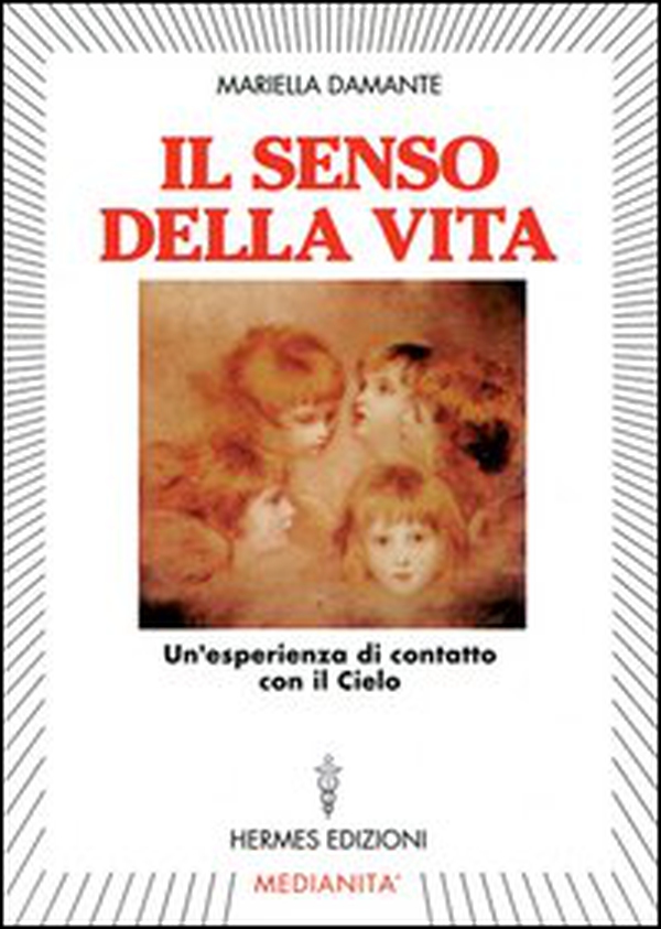 Il senso della vita. Un'esperienza di contatto con il cielo - Librerie.coop Il senso della vita. Un'esperienza di contatto con il cielo - Librerie.coop