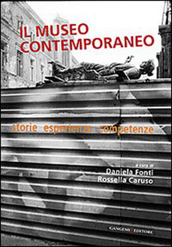 Il museo contemporaneo. Storie, esperienze, competenze - Librerie.coop Il museo contemporaneo. Storie, esperienze, competenze - Librerie.coop