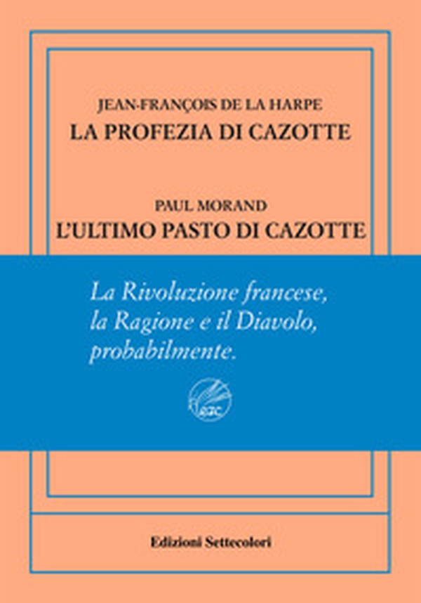 La profezia di Cazotte-L'ultimo pasto di Cazotte. Ediz. numerata - Librerie.coop La profezia di Cazotte-L'ultimo pasto di Cazotte. Ediz. numerata - Librerie.coop