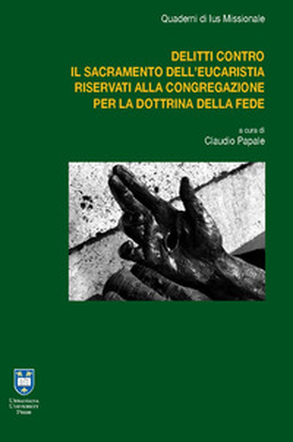 I delitti contro il sacramento dell'Eucaristia riservati alla Congregazione per la Dottrina della Fede - Librerie.coop I delitti contro il sacramento dell'Eucaristia riservati alla Congregazione per la Dottrina della Fede - Librerie.coop