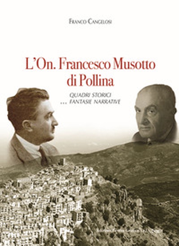 L'On. Francesco Musotto di Pollina. Quadri storici... fantasie narrative - Librerie.coop L'On. Francesco Musotto di Pollina. Quadri storici... fantasie narrative - Librerie.coop