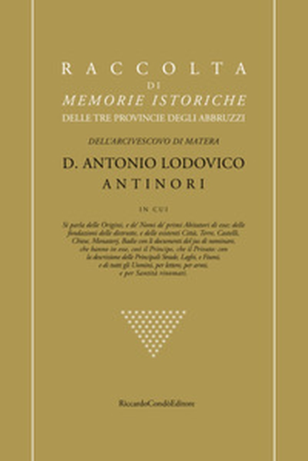 Raccolta di memorie istoriche delle tre provincie degli Abbruzzi - Librerie.coop Raccolta di memorie istoriche delle tre provincie degli Abbruzzi - Librerie.coop