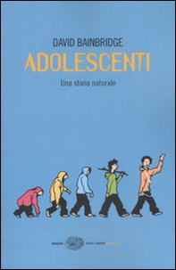 Adolescenti. Una storia naturale - Librerie.coop