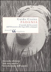Padania. Il mondo dei braccianti dall'Ottocento alla fuga dalle campagne - Librerie.coop