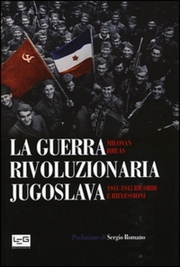 La guerra rivoluzionaria jugoslava(1941-1945). Ricordi e riflessioni - Librerie.coop La guerra rivoluzionaria jugoslava(1941-1945). Ricordi e riflessioni - Librerie.coop