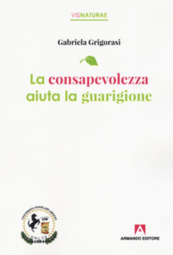 La consapevolezza aiuta la guarigione - Librerie.coop La consapevolezza aiuta la guarigione - Librerie.coop
