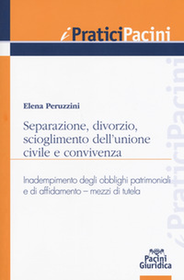 Separazione, divorzio, scioglimento dell'unione civile, e convivenza. Inadempimento degli obblighi patrimoniali e di affidamento, mezzi di tutela - Librerie.coop Separazione, divorzio, scioglimento dell'unione civile, e convivenza. Inadempimento degli obblighi patrimoniali e di affidamento, mezzi di tutela - Librerie.coop