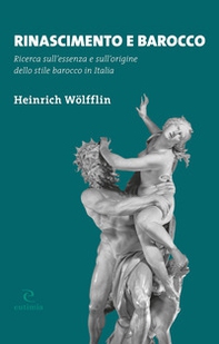 Rinascimento e Barocco. Ricerca sull'essenza e sull'origine dello stile barocco in Italia - Librerie.coop