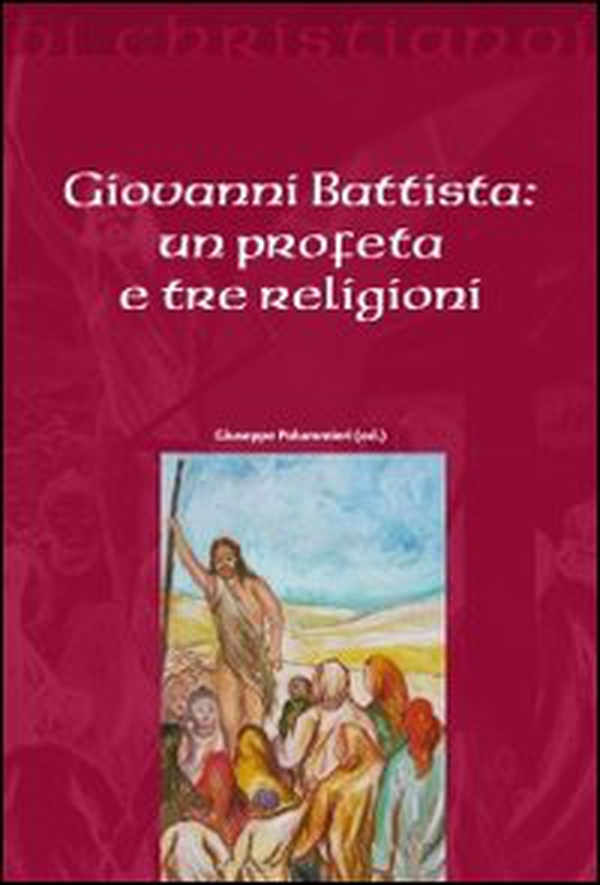 Giovanni Battista. Un profeta e tre religioni - Librerie.coop Giovanni Battista. Un profeta e tre religioni - Librerie.coop