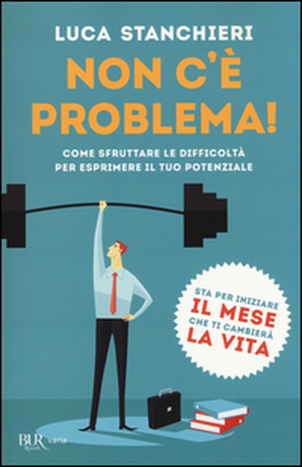 Non c'è problema! Come sfruttare le difficoltà per esprimere il tuo potenziale - Librerie.coop Non c'è problema! Come sfruttare le difficoltà per esprimere il tuo potenziale - Librerie.coop