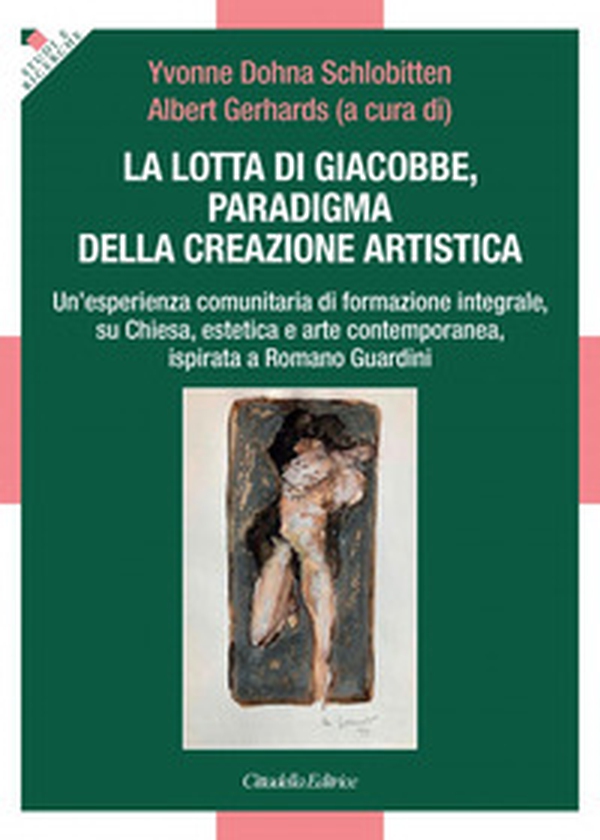 La lotta di Giacobbe, paradigma della creazione artistica. Un'esperienza comunitaria di formazione integrale, su Chiesa, estetica e arte contemporanea, ispirata a Romano Guardini - Librerie.coop La lotta di Giacobbe, paradigma della creazione artistica. Un'esperienza comunitaria di formazione integrale, su Chiesa, estetica e arte contemporanea, ispirata a Romano Guardini - Librerie.coop