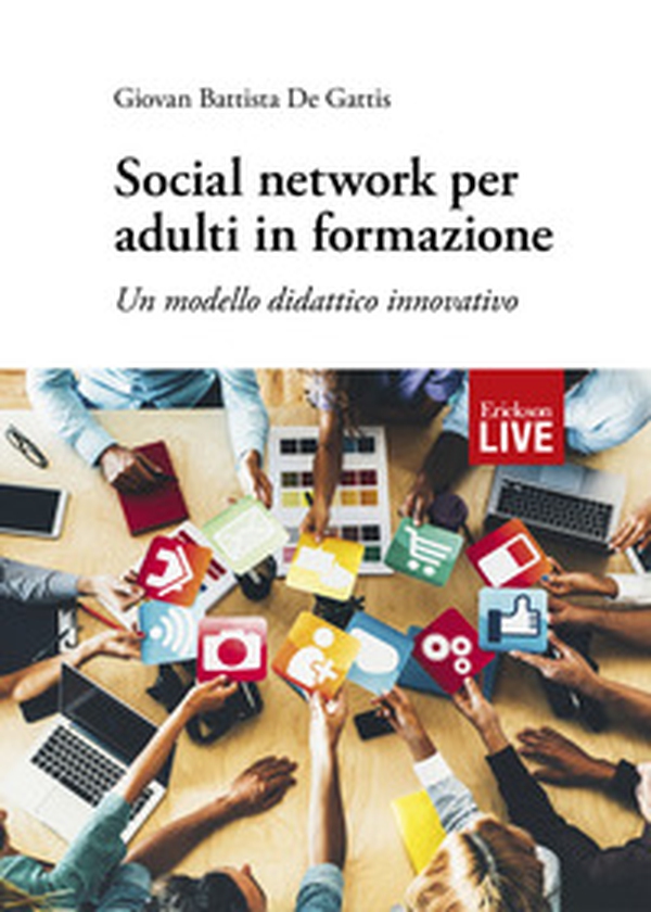 Social network per adulti in formazione. Un modello didattico innovativo - Librerie.coop Social network per adulti in formazione. Un modello didattico innovativo - Librerie.coop